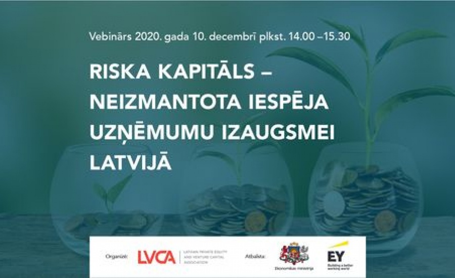 Vebinārs ''Riska kapitāls-neizmantota iespēja uzņēmuma izaugsmei Latvijā''. Video